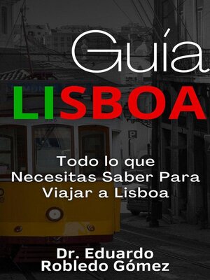 cover image of Guía Lisboa Todo lo que Necesitas Saber Para Viajar a Lisboa